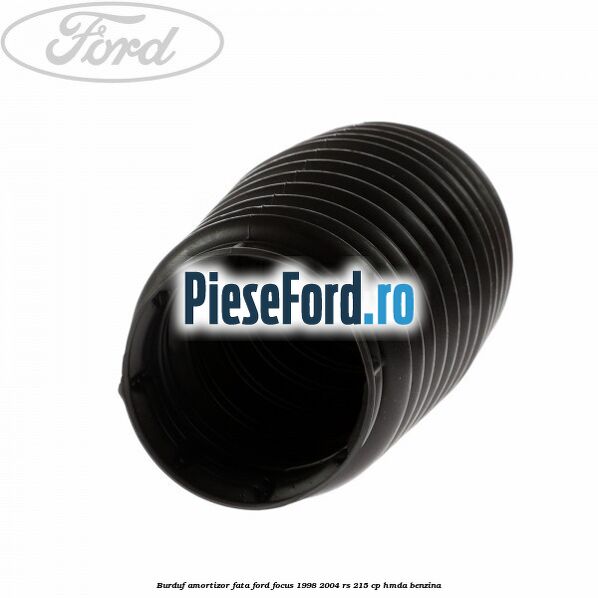 Burduf amortizor fata Ford Focus 1998-2004 RS 215 cp Burduf amortizor fata Ford Focus 1998-2004 RS 215 cp HMDA benzina