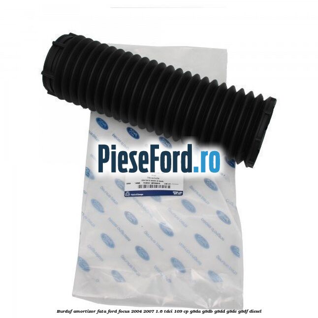 Burduf amortizor fata Ford Focus 2004-2007 1.6 TDCi 109 cp G8DA, G8DB, G8DD, G8DE, G8DF diesel
