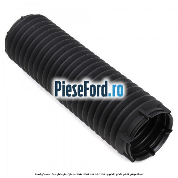 Burduf amortizor fata Ford Focus 2004-2007 2.0 TDCi 136 cp G6DA, G6DB, G6DD, G6DG diesel