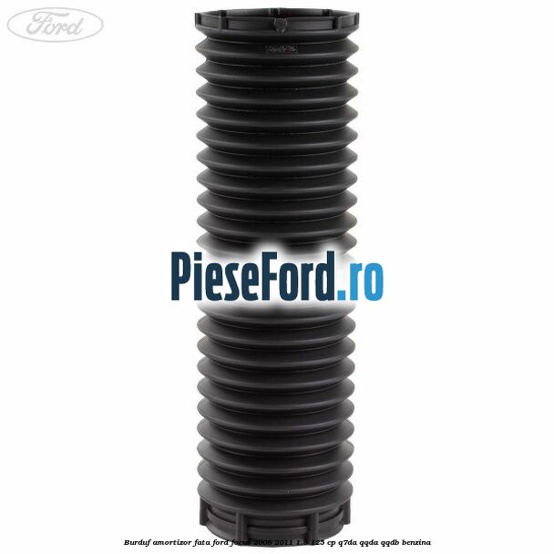 Burduf amortizor fata Ford Focus 2008-2011 1.8 125 cp Burduf amortizor fata Ford Focus 2008-2011 1.8 125 cp Q7DA, QQDA, QQDB benzina