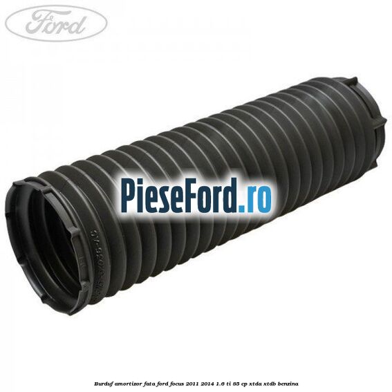 Burduf amortizor fata Ford Focus 2011-2014 1.6 Ti 85 cp XTDA, XTDB benzina