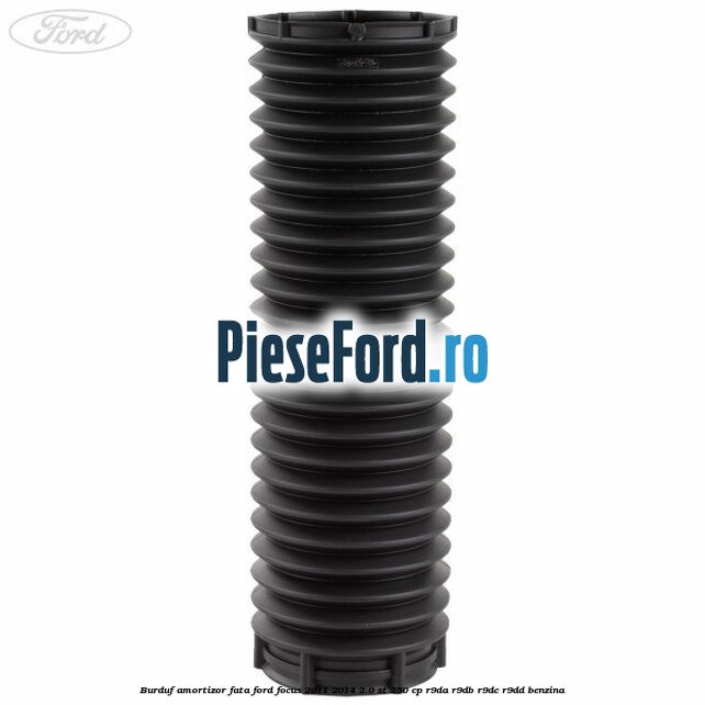 Burduf amortizor fata Ford Focus 2011-2014 2.0 ST 250 cp R9DA, R9DB, R9DC, R9DD benzina