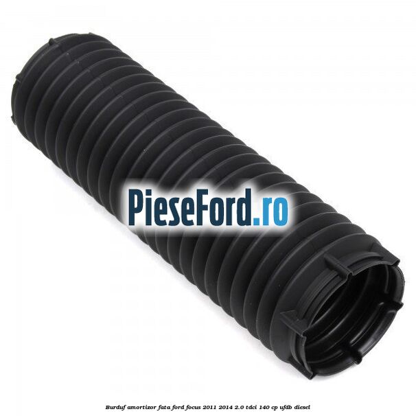 Burduf amortizor fata Ford Focus 2011-2014 2.0 TDCi 140 cp UFDB diesel