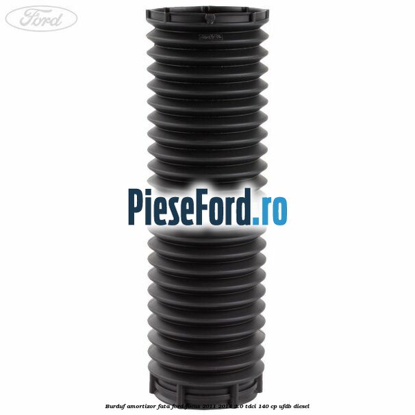 Burduf amortizor fata Ford Focus 2011-2014 2.0 TDCi 140 cp UFDB diesel