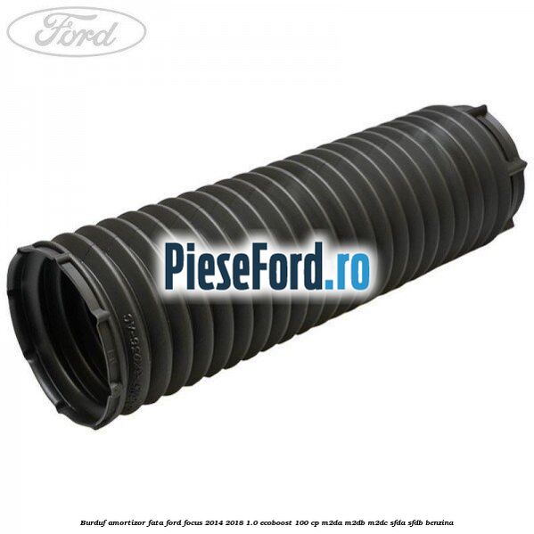 Burduf amortizor fata Ford Focus 2014-2018 1.0 EcoBoost 100 cp