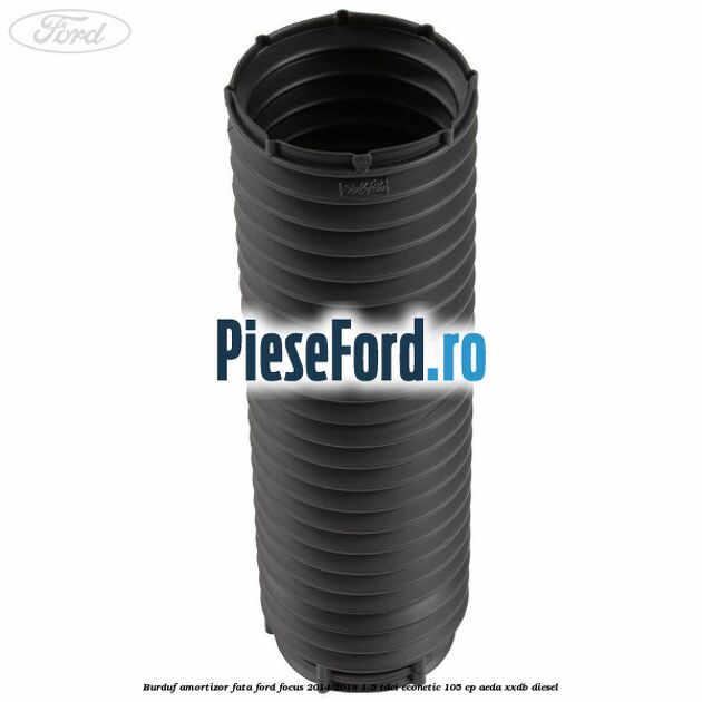 Burduf amortizor fata Ford Focus 2014-2018 1.5 TDCi ECOnetic 105 cp Burduf amortizor fata Ford Focus 2014-2018 1.5 TDCi ECOnetic 105 cp AEDA, XXDB diesel