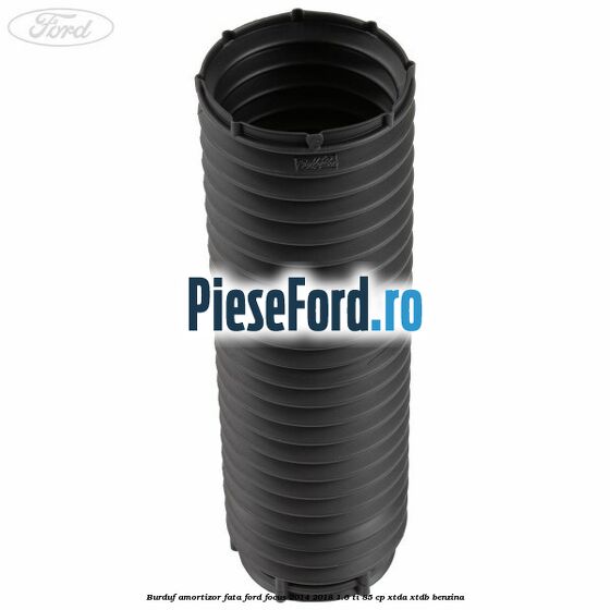 Burduf amortizor fata Ford Focus 2014-2018 1.6 Ti 85 cp XTDA, XTDB benzina