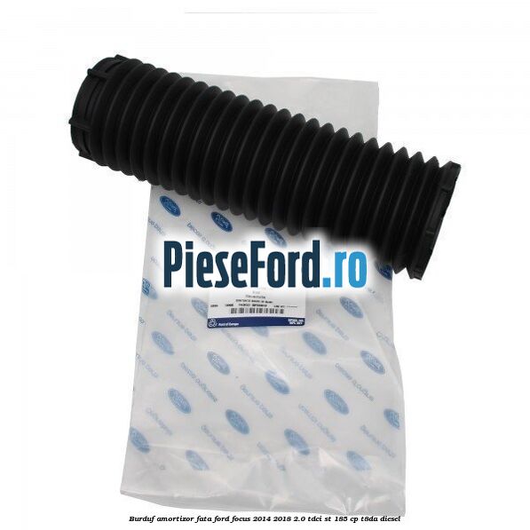Burduf amortizor fata Ford Focus 2014-2018 2.0 TDCi ST 185 cp T8DA diesel
