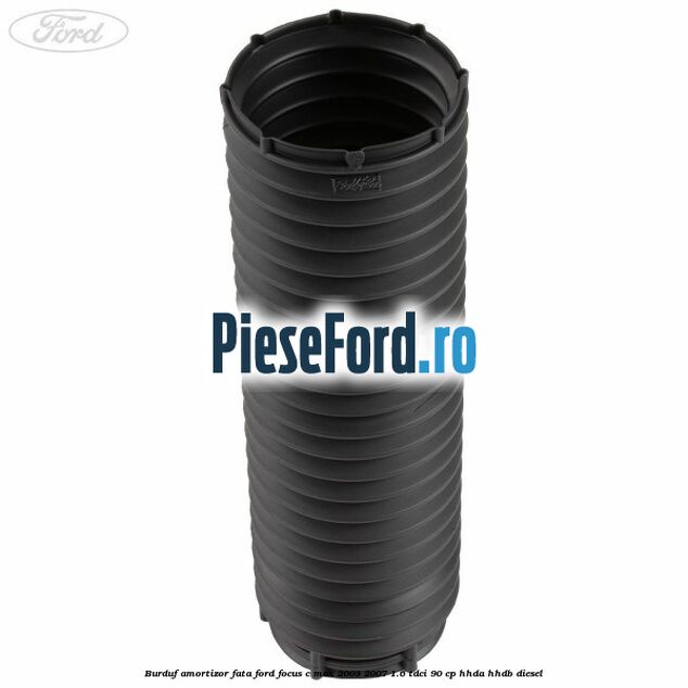 Burduf amortizor fata Ford Focus C-Max 2003-2007 1.6 TDCi 90 cp HHDA, HHDB diesel