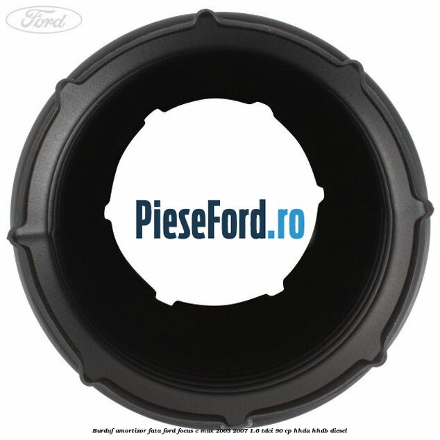Burduf amortizor fata Ford Focus C-Max 2003-2007 1.6 TDCi 90 cp HHDA, HHDB diesel