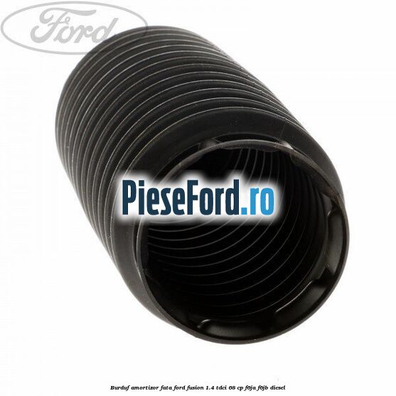 Burduf amortizor fata Ford Fusion 1.4 TDCi 68 cp F6JA, F6JB diesel