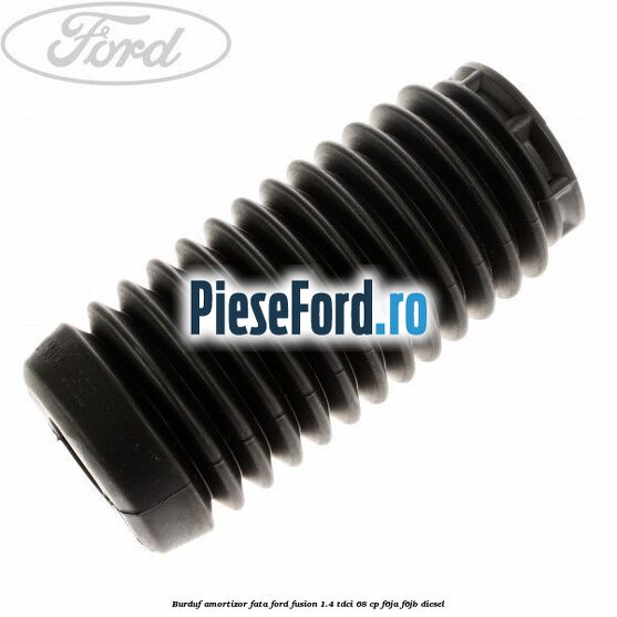 Burduf amortizor fata Ford Fusion 1.4 TDCi 68 cp F6JA, F6JB diesel