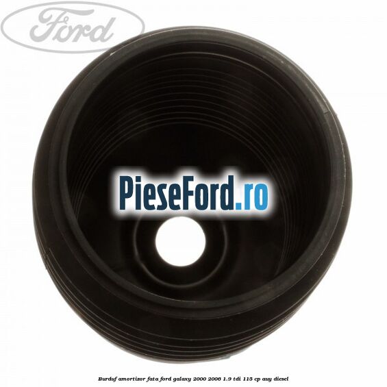 Burduf amortizor fata Ford Galaxy 2000-2006 1.9 TDI 115 cp AUY diesel