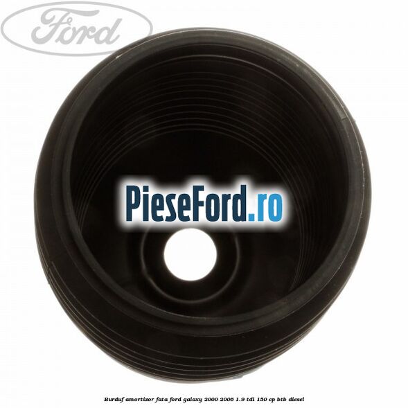 Burduf amortizor fata Ford Galaxy 2000-2006 1.9 TDI 150 cp BTB diesel
