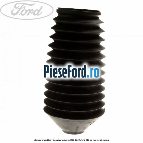 Burduf amortizor fata Ford Galaxy 2000-2006 2.0 i 116 cp Burduf amortizor fata Ford Galaxy 2000-2006 2.0 i 116 cp NSE, ZVSA benzina
