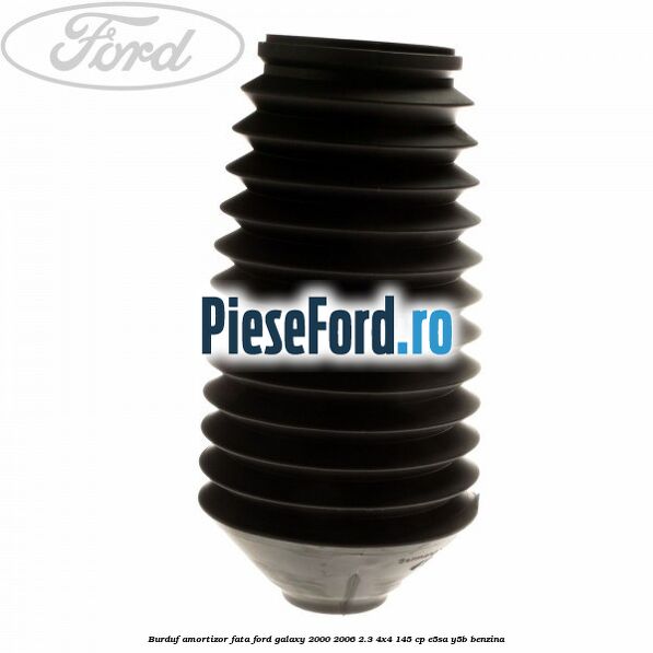 Burduf amortizor fata Ford Galaxy 2000-2006 2.3 4x4 145 cp E5SA, Y5B benzina