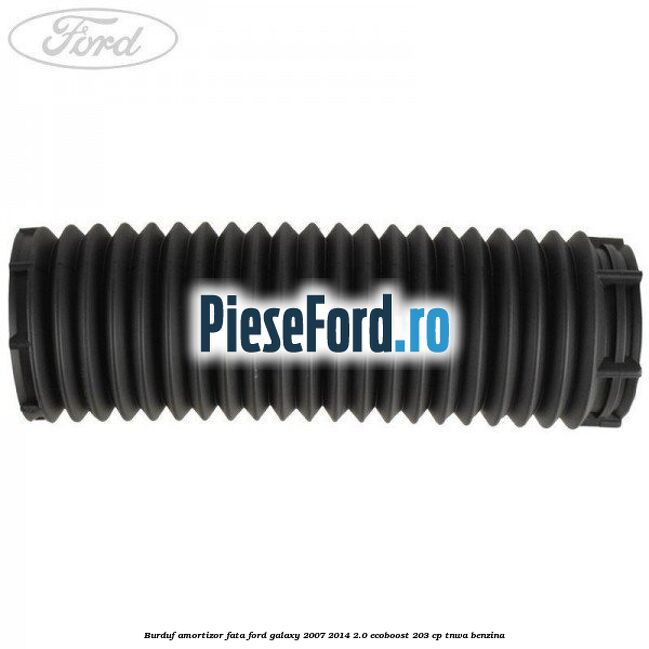 Burduf amortizor fata Ford Galaxy 2007-2014 2.0 EcoBoost 203 cp Burduf amortizor fata Ford Galaxy 2007-2014 2.0 EcoBoost 203 cp TNWA benzina