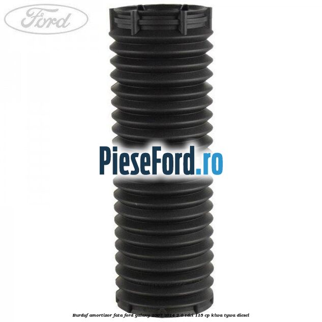 Burduf amortizor fata Ford Galaxy 2007-2014 2.0 TDCi 115 cp KLWA, TYWA diesel
