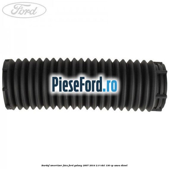 Burduf amortizor fata Ford Galaxy 2007-2014 2.0 TDCi 130 cp Burduf amortizor fata Ford Galaxy 2007-2014 2.0 TDCi 130 cp AZWA diesel