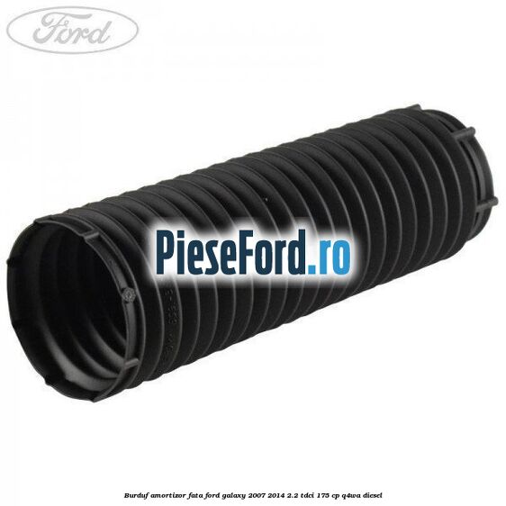 Burduf amortizor fata Ford Galaxy 2007-2014 2.2 TDCi 175 cp Q4WA diesel