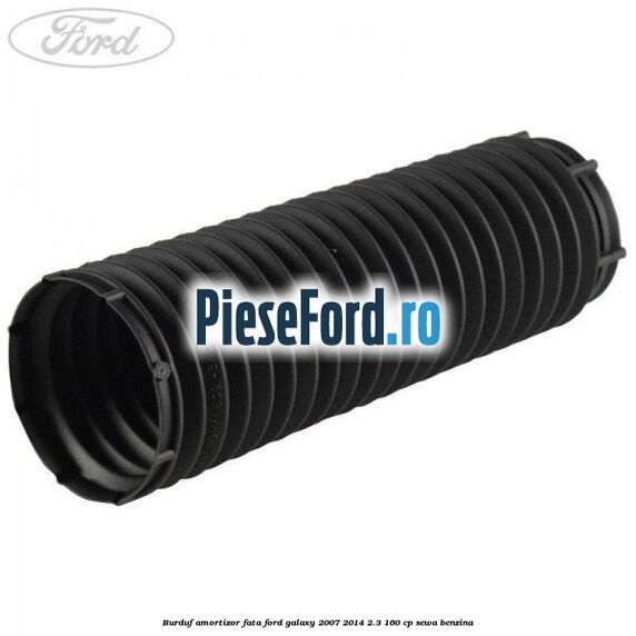 Burduf amortizor fata Ford Galaxy 2007-2014 2.3 160 cp SEWA benzina