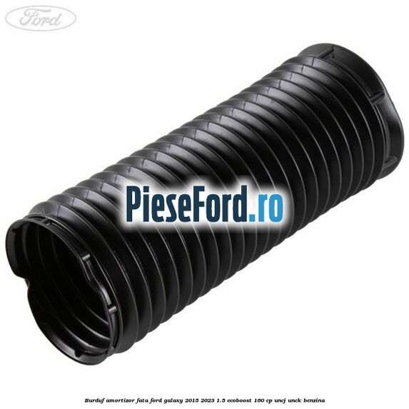 Burduf amortizor fata Ford Galaxy 2015-2023 1.5 EcoBoost 160 cp UNCJ, UNCK benzina