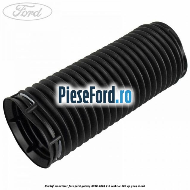 Burduf amortizor fata Ford Galaxy 2015-2023 2.0 EcoBlue 120 cp YNCA diesel