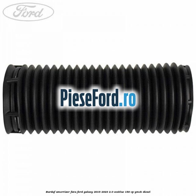 Burduf amortizor fata Ford Galaxy 2015-2023 2.0 EcoBlue 150 cp YMCB diesel