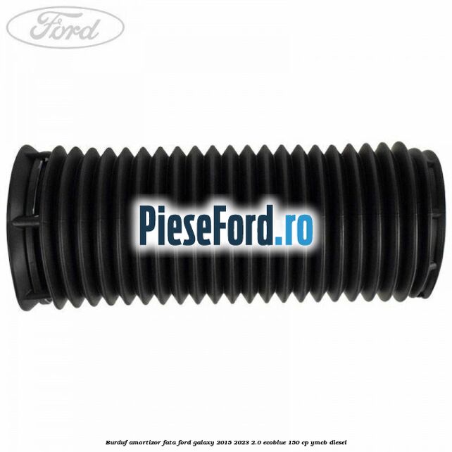 Burduf amortizor fata Ford Galaxy 2015-2023 2.0 EcoBlue 150 cp YMCB diesel