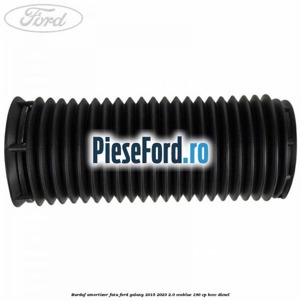 Burduf amortizor fata Ford Galaxy 2015-2023 2.0 EcoBlue 190 cp BCCC diesel