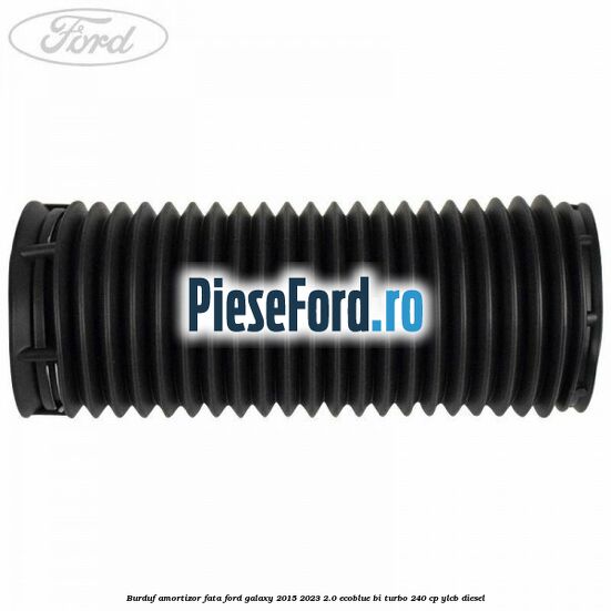 Burduf amortizor fata Ford Galaxy 2015-2023 2.0 EcoBlue Bi-Turbo 240 cp Burduf amortizor fata Ford Galaxy 2015-2023 2.0 EcoBlue Bi-Turbo 240 cp YLCB diesel