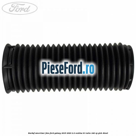 Burduf amortizor fata Ford Galaxy 2015-2023 2.0 EcoBlue Bi-Turbo 240 cp Burduf amortizor fata Ford Galaxy 2015-2023 2.0 EcoBlue Bi-Turbo 240 cp YLCB diesel