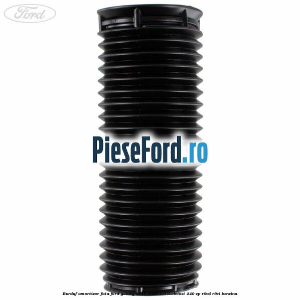 Burduf amortizor fata Ford Galaxy 2015-2023 2.0 EcoBoost 240 cp R9CD, R9CI benzina