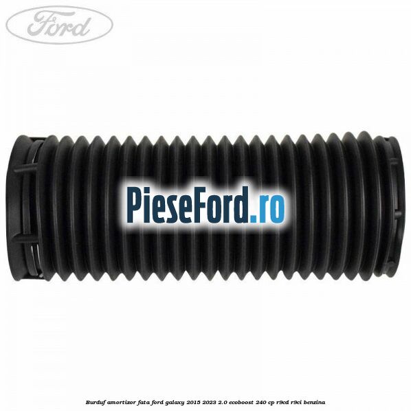 Burduf amortizor fata Ford Galaxy 2015-2023 2.0 EcoBoost 240 cp R9CD, R9CI benzina