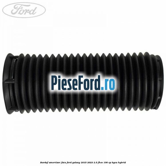 Burduf amortizor fata Ford Galaxy 2015-2023 2.5 FHEV 190 cp BGCA hybrid