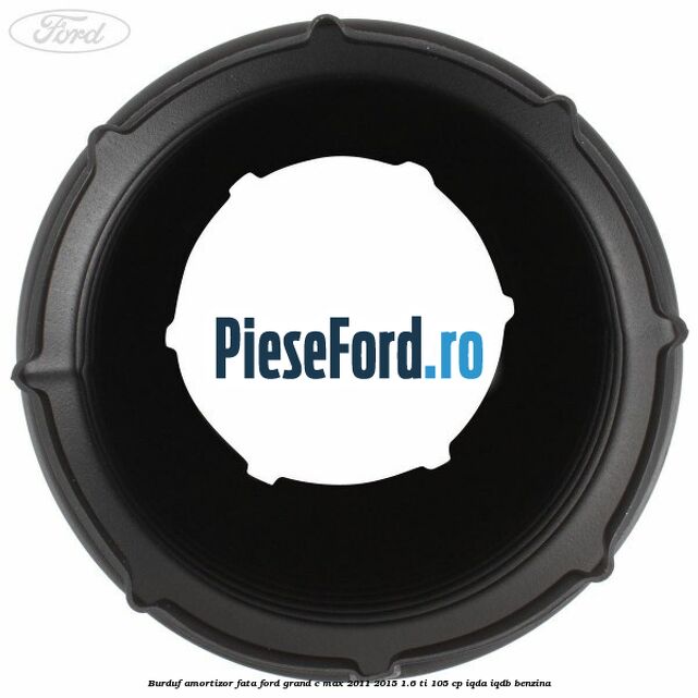 Burduf amortizor fata Ford Grand C-Max 2011-2015 1.6 Ti 105 cp IQDA, IQDB benzina