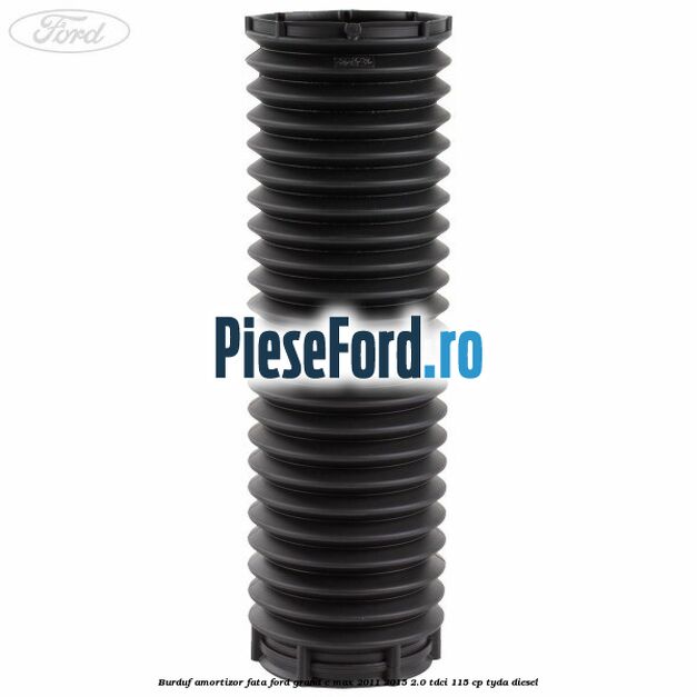 Burduf amortizor fata Ford Grand C-Max 2011-2015 2.0 TDCi 115 cp TYDA diesel