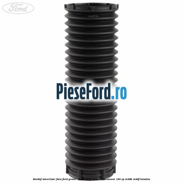 Burduf amortizor fata Ford Grand C-Max 2016-2020 1.5 EcoBoost 150 cp M8DB, M8DF benzina