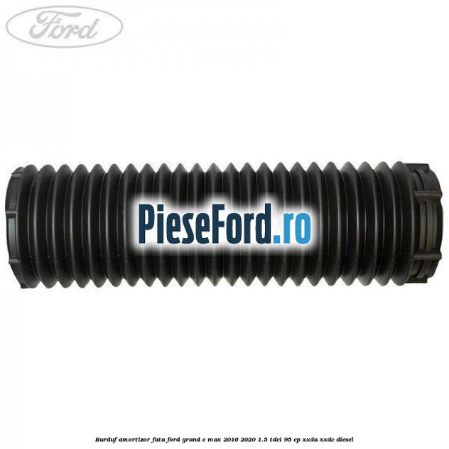 Burduf amortizor fata Ford Grand C-Max 2016-2020 1.5 TDCi 95 cp XXDA, XXDC diesel
