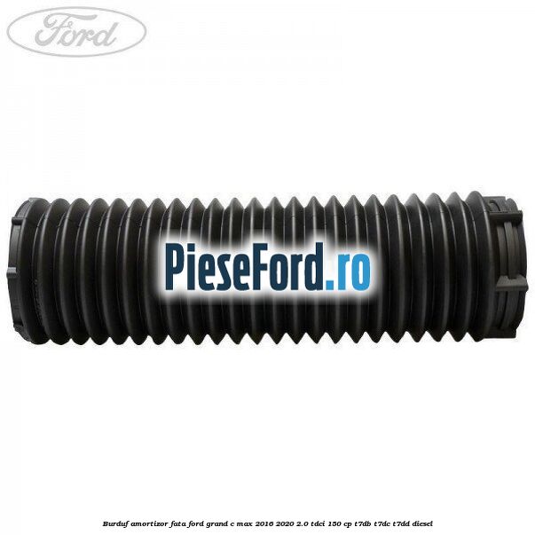 Burduf amortizor fata Ford Grand C-Max 2016-2020 2.0 TDCi 150 cp T7DB, T7DC, T7DD diesel