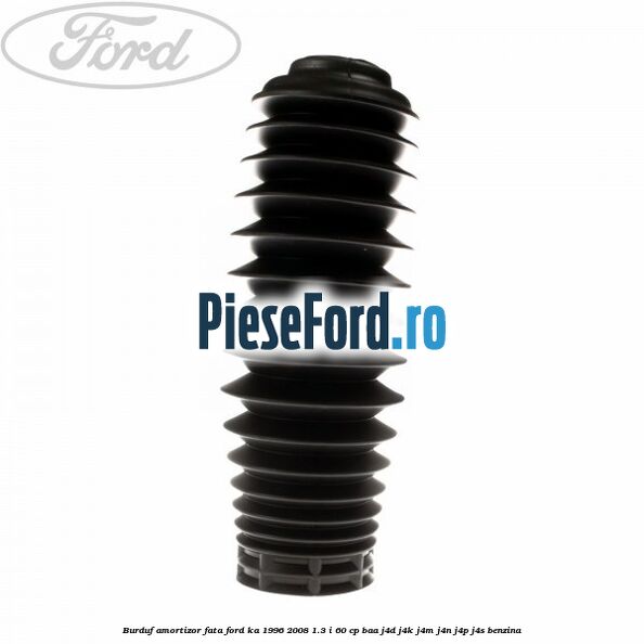 Burduf amortizor fata Ford Ka 1996-2008 1.3 i 60 cp BAA, J4D, J4K, J4M, J4N, J4P, J4S benzina