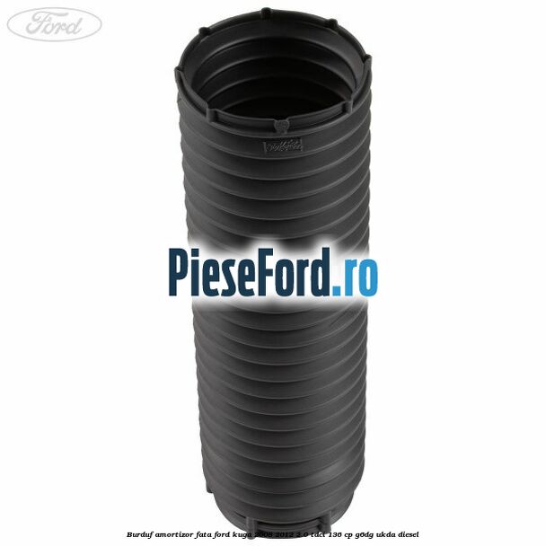 Burduf amortizor fata Ford Kuga 2008-2012 2.0 TDCi 136 cp G6DG, UKDA diesel