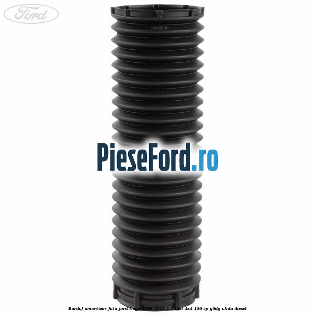 Burduf amortizor fata Ford Kuga 2008-2012 2.0 TDCi 4x4 136 cp G6DG, UKDA diesel