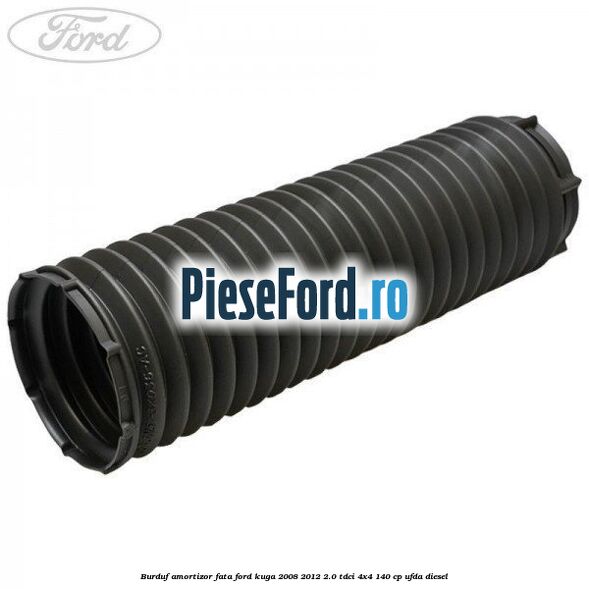 Burduf amortizor fata Ford Kuga 2008-2012 2.0 TDCI 4x4 140 cp Burduf amortizor fata Ford Kuga 2008-2012 2.0 TDCI 4x4 140 cp UFDA diesel