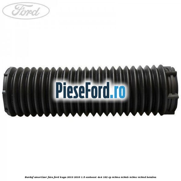 Burduf amortizor fata Ford Kuga 2013-2016 1.5 EcoBoost 4x4 182 cp M9MA, M9MB, M9MC, M9MD benzina