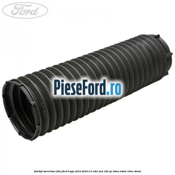 Burduf amortizor fata Ford Kuga 2013-2016 2.0 TDCi 4x4 180 cp T8MA, T8MB, T8MC diesel