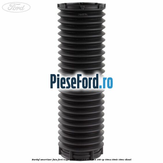 Burduf amortizor fata Ford Kuga 2013-2016 2.0 TDCi 4x4 180 cp T8MA, T8MB, T8MC diesel