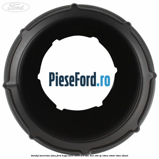 Burduf amortizor fata Ford Kuga 2016-2018 2.0 TDCi 4x4 180 cp T8MA, T8MB, T8MC diesel