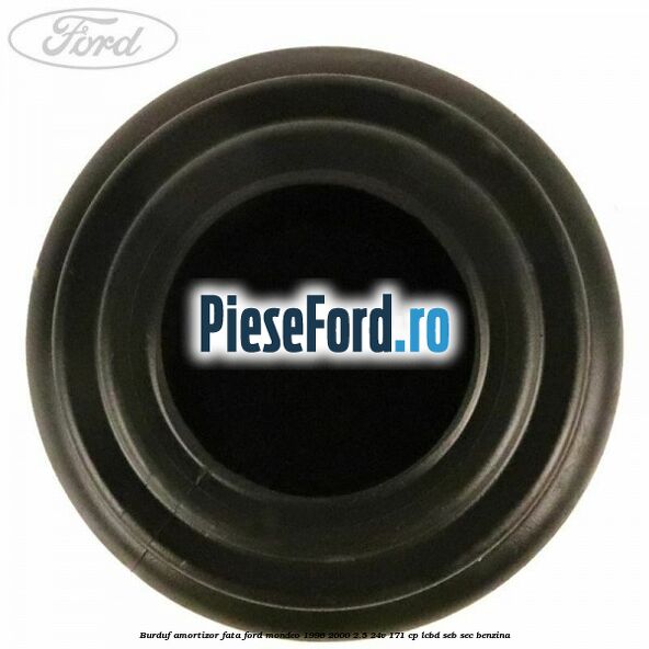 Burduf amortizor fata Ford Mondeo 1996-2000 2.5 24V 171 cp LCBD, SEB, SEC benzina