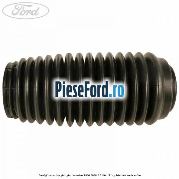 Burduf amortizor fata Ford Mondeo 1996-2000 2.5 24V 171 cp LCBD, SEB, SEC benzina